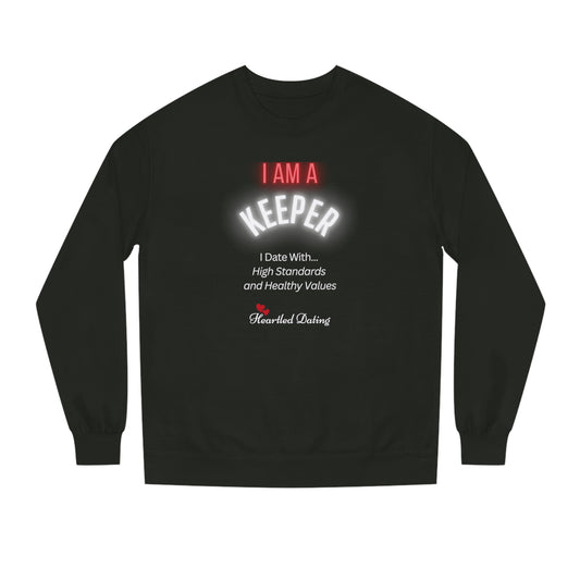 ATTRACT QUALITY SINGLES with Your I AM A KEEPER! Unisex Crew Neck Sweatshirt