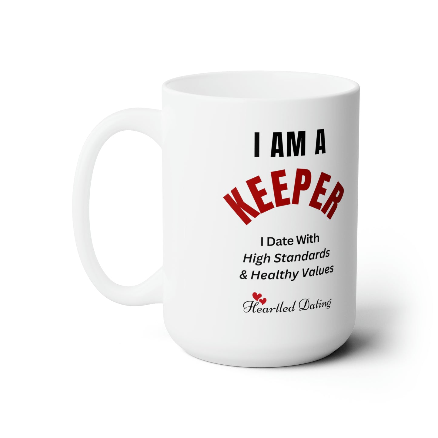 I AM A KEEPER! Ceramic Mug 15oz