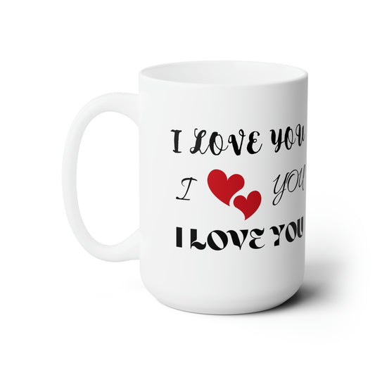 I LOVE YOU - Ceramic Mug 15oz